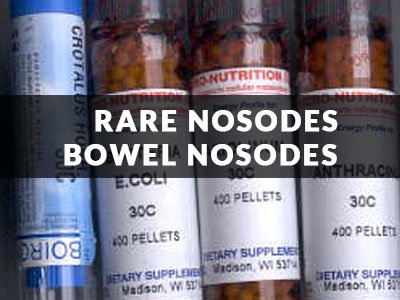 Rare Nosodes & Bowel Nosodes: Utility and Indications